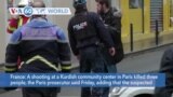 VOA60 World- A shooting at a Kurdish community center in Paris killed three people, the Paris prosecutor said Friday