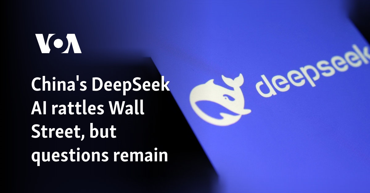 China's DeepSeek AI rattles Wall Street, but questions remain