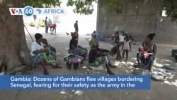 VOA60 Africa - Gambians flee villages bordering Senegal fearing their safety