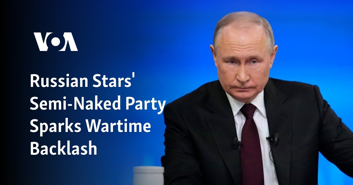 Russian Stars' Semi-Naked Party Sparks Wartime Backlash