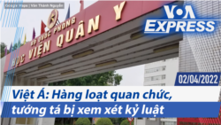 Việt Á: Hàng loạt quan chức, tướng tá bị xem xét kỷ luật | Truyền hình VOA 2/4/22