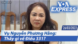 Vụ Nguyễn Phương Hằng: Thấy gì về Điều 331? | Truyền hình VOA 26/3/22
