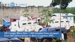 VOA60 Afrikaa - More than 1,300 inmates have escaped from the central prison in Beni, in eastern DRC