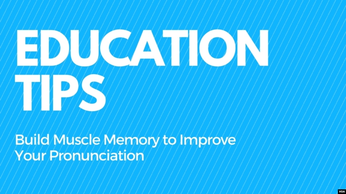 Build Muscle Memory To Improve Your Pronunciation