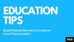 Education Tips - Build Muscle Memory to Improve Your Pronunciation