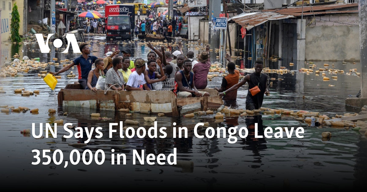UN Says Floods in Republic of Congo Leave 350,000 in Need UN Says Floods in Republic of Congo Leave 350,000 in Need