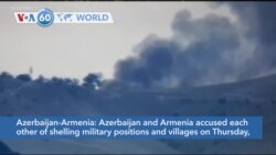 VOA60 World - Azerbaijan and Armenia accused each other of shelling military positions and villages on Thursday