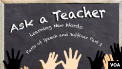 Ask a Teacher Learning New Words: Parts of Speech and Suffixes Part 2 