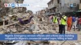 VOA60 Africa - At Least Five Dead, 23 Rescued in Nigeria Building Collapse