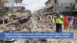 VOA60 Africa - At Least Five Dead, 23 Rescued in Nigeria Building Collapse