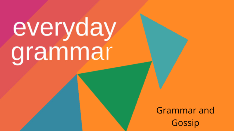 Grammar and Gossip