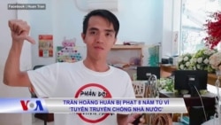 Trần Hoàng Huấn bị phạt 8 năm tù vì ‘tuyên truyền chống nhà nước’

