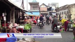 Việt Nam đã thích ứng an toàn với Covid?