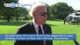 VOA60 America - Biden: U.S. will not send Ukraine rocket systems that can reach Russia