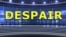 ពាក្យក្នុងសារព័ត៌មាន៖ Despair