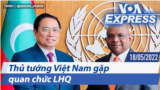 Thủ tướng Việt Nam gặp quan chức LHQ | Truyền hình VOA 18/5/22