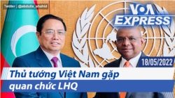 Thủ tướng Việt Nam gặp quan chức LHQ | Truyền hình VOA 18/5/22