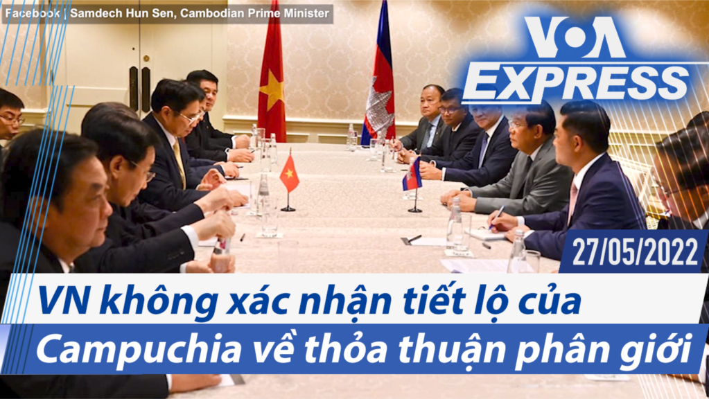 Việt Nam không xác nhận tiết lộ của Campuchia về thỏa thuận phân giới | Truyền hình VOA 27/5/22