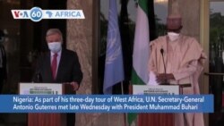 VOA60 Africa - UN’s Guterres Meets with Nigerian Leaders After Visiting Volatile Borno State