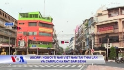 USCIRF: Người tị nạn Việt Nam tại Thái Lan và Campuchia rất bấp bênh 