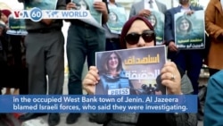 VOA60 World - Al Jazeera journalist killed by gunfire in West Bank, blamed on Israeli forces