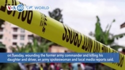 VOA60 Addunyaa - Uganda: Ex-Army Commander Survives Apparent Assassination Attempt