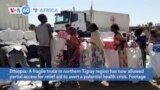 VOA60 Africa- A fragile truce in northern Tigray region has now allowed partial access for relief aid to avert a potential health crisis