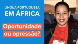 Fala África: Como os jovens veem a língua portuguesa: oportunidade ou opressão?