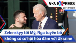 Zelenskyy tới Mỹ, Nga tuyên bố không có cơ hội hòa đàm với Ukraine | Truyền hình VOA 22/12/22