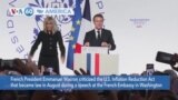 VOA60 America- French President criticized the U.S. Inflation Reduction Act at the French Embassy in Washington Wednesday