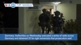 VOA60 World- Authorities on Wednesday executed a series of raids across Germany and detained 25 far-right extremists