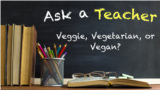 Ask a Teacher: Veggie, Vegetarian, or Vegan?