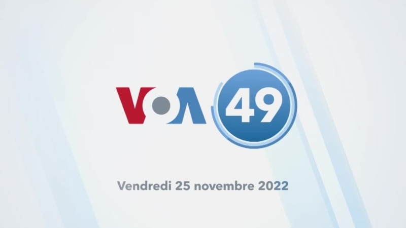 VOA60 Afrique du 25 novembre 2022