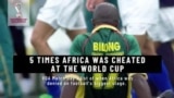 5 Times Africa Was Cheated at the World Cup