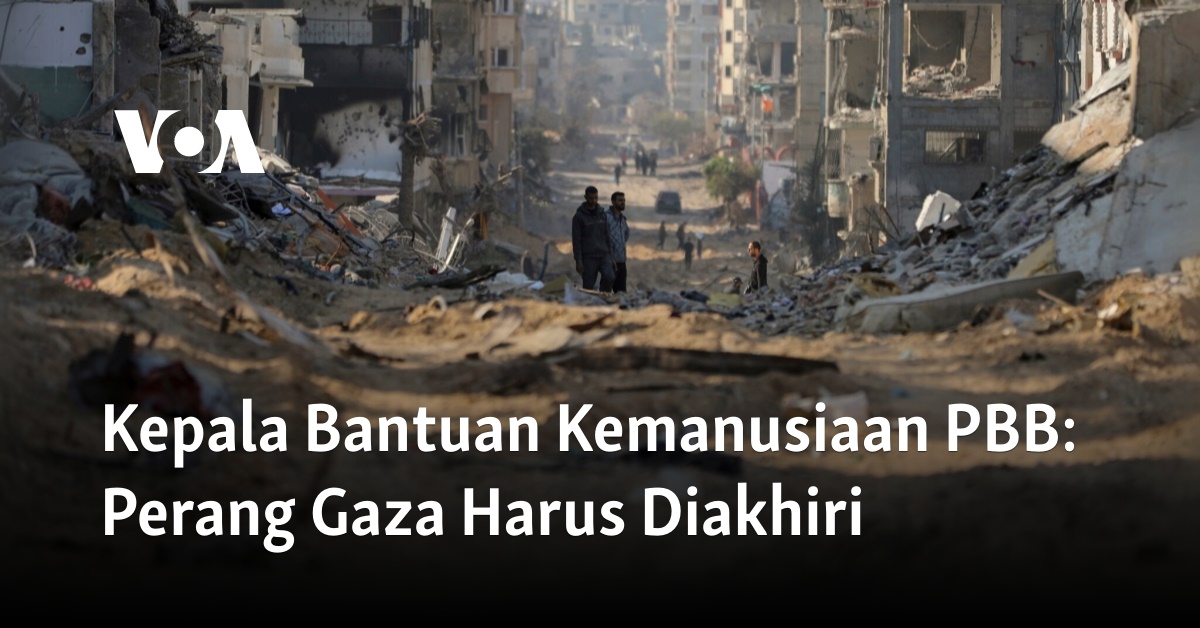 Kepala Bantuan Kemanusiaan PBB: Perang Gaza Harus Diakhiri