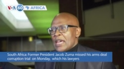 VOA60 Africa - South Africa's Zuma missed his arms deal corruption trial on Monday
