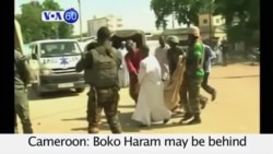 VOA60 Africa- Cameroon: Boko Haram may be behind the two suicide bombings that killed 11 in the city of Maroua- July 23, 2015