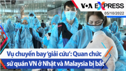 Vụ chuyến bay ‘giải cứu’: Quan chức sứ quán VN ở Nhật và Malaysia bị bắt | Truyền hình VOA 5/10/22