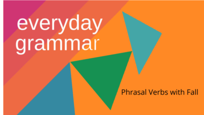 
Phrasal Verbs with Fall 
