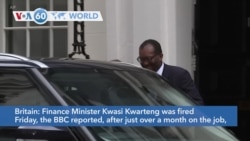 VOA60 World - British Finance Minister Kwasi Kwarteng fired on Friday