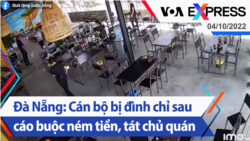 Đà Nẵng: Cán bộ bị đình chỉ sau cáo buộc ném tiền, tát chủ quán | Truyền hình VOA 4/10/22