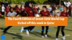 Qatar Hosts Fourth Edition of Street Child World Cup 