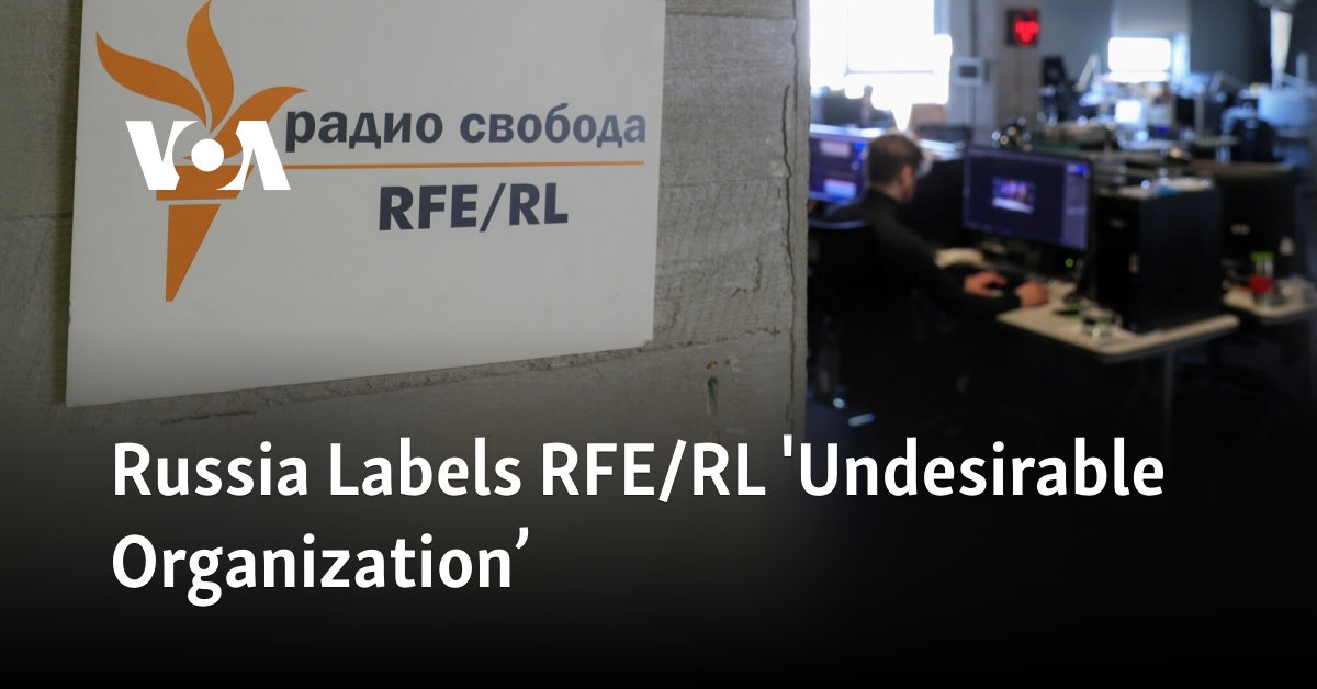 Russia Labels RFE/RL 'Undesirable Organization’