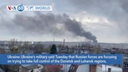 [CLONE] - VOA60 World - Ukraine: Russian forces focusing on Donetsk and Luhansk regions