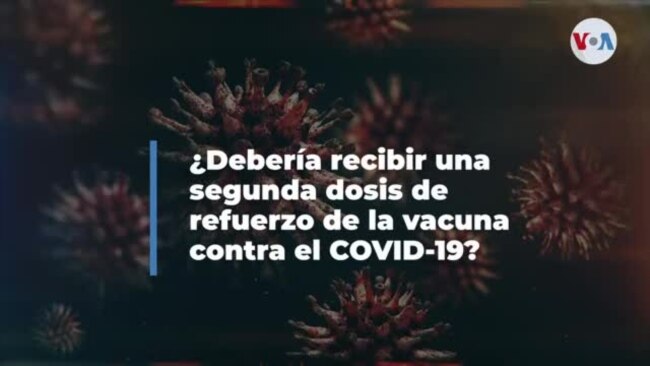 ¿Debería recibir una segunda dosis de refuerzo de la vacuna contra el COVID-19?