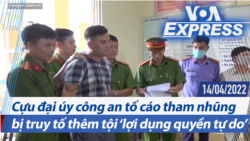 Cựu đại úy công an tố cáo tham nhũng bị truy tố thêm tội ‘lợi dụng quyền tự do’ | Truyền hình VOA 14/4/22