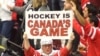 Hockey is Canada's Game