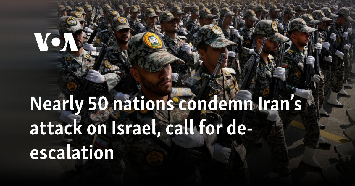Nearly 50 nations condemn Iran’s attack on Israel, call for de-escalation