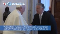 VOA60 World - Hungarian Prime Minister Viktor Orban met with Pope Francis in Vatican