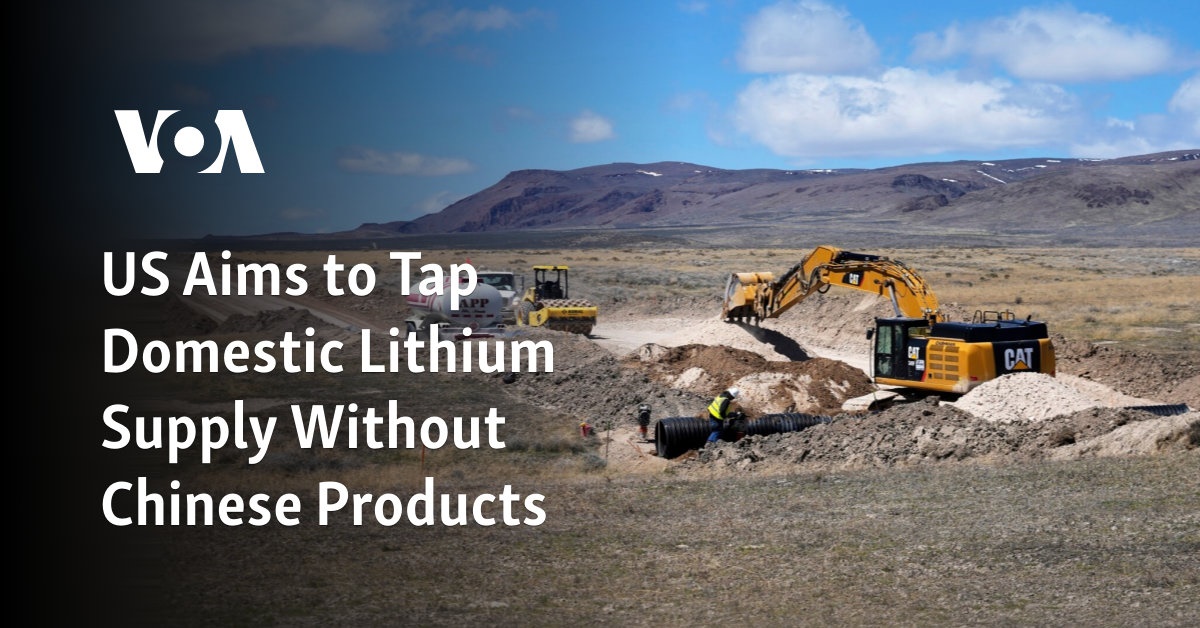 US Aims to Tap Domestic Lithium Supply Without Chinese Products